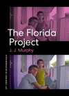 The Florida Project (21st Century Film Essentials) By J. J. Murphy Cover Image