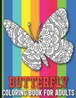 Butterfly Coloring Book for Adults: Entangled Butterflies Coloring Book with Stress Relieving Mandala Designs, Butterfly Garden Coloring Book By Real Illustrations Cover Image