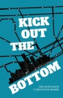 Kick Out the Bottom: A Shared Account of a Detroit Mystic By Erik Mortenson, Christopher Kramer Cover Image