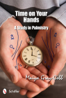 Time on Your Hands: A Study in Palmistry By Maiya Gray-Cobb Cover Image