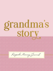 Grandma's Story - A Guided, Keepsake Memory Journal (Deluxe, Hardcover Edition)  Cover Image