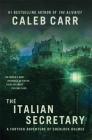 The Italian Secretary: A Further Adventure of Sherlock Holmes By Caleb Carr Cover Image