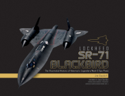 Lockheed SR-71 Blackbird: The Illustrated History of America's Legendary Mach 3 Spy Plane By James C. Goodall Cover Image