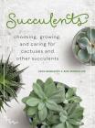 Succulents: Choosing, Growing, and Caring for Cactuses and other Succulents By John Bagnasco, Bob Reidmuller Cover Image