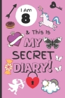 I Am 8 & This Is My Secret Diary: Notebook For Girl Aged 8 - Keep Out Diary - (Girls Diary Journal With Prompts). By Lilly's Journal Cover Image