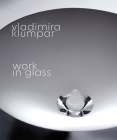 Vladimira Klumpar: Work in Glass Cover Image