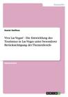 Viva Las Vegas! Die Entwicklung des Tourismus in Las Vegas: Themenhotels By Daniel Steffens Cover Image
