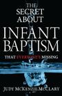 The Secret About Infant Baptism That Everyone's Missing By Judy McKenzie McClary Cover Image