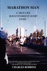 Marathon Man: A True Life Rocky/Forrest Gump story By Charles Robbins Cover Image