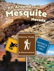 All Around Mesquite, Nevada: History, Trails, & Destinations By Dustin Charles Berg Cover Image