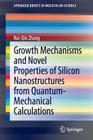 Growth Mechanisms and Novel Properties of Silicon Nanostructures from Quantum-Mechanical Calculations (Springerbriefs in Molecular Science) By Rui-Qin Zhang Cover Image