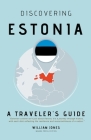 Discovering Estonia: A Traveler's Guide By William Jones Cover Image