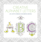 Creative Alphabet Letters: An Anti-Stress Coloring Book By White Star (Created by) Cover Image
