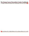The Strang Cancer Prevention Center Cookbook: A Complete Nutrition and Lifestyle Plan to Dramatically Lower Your Cancer Risk By Laura Pensiero, Michael Osborne, Susan Oliveria Cover Image