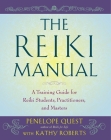 The Reiki Manual: A Training Guide for Reiki Students, Practitioners, and Masters By Penelope Quest, Kathy Roberts Cover Image