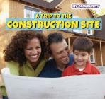 A Trip to the Construction Site (Powerkids Readers: My Community) Cover Image