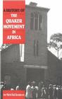 A History of the Quaker Movement in Africa By Ane Marie Bak Rasmussen Cover Image