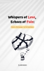 Whispers of Love, Echoes of Pain: Poetic Pathways to Forgiveness: Poem to heal yourself Cover Image
