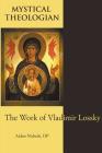 Mystical Theologian: The Work of Vladimir Lossky By Aidan Nichols Op Cover Image
