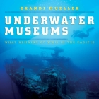 Underwater Museums: What Remains of WWII in the Pacific By Brandi Mueller Cover Image