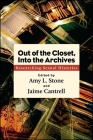 Out of the Closet, Into the Archives: Researching Sexual Histories By Amy L. Stone (Editor), Jaime Cantrell (Editor) Cover Image