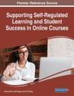 Supporting Self-Regulated Learning and Student Success in Online Courses By Danny Glick (Editor), Jeff Bergin (Editor), Chi Chang (Editor) Cover Image