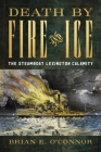 Death by Fire and Ice: The Steamboat Lexington Calamity By Brian O'Connor Cover Image