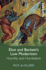 Eliot and Beckett's Low Modernism: Humility and Humiliation (Other Becketts) Cover Image