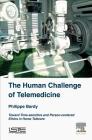 The Human Challenge of Telemedicine: Toward Time-Sensitive and Person-Centered Ethics in Home Telecare By Philippe Bardy Cover Image