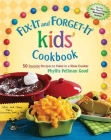 Fix-It and Forget-It kids' Cookbook: 50 Favorite Recipes To Make In A Slow Cooker By Phyllis Good Cover Image
