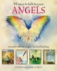 44 Ways to Talk to Your Angels: Connect with the angels' love and healing By Jayne Wallace, Liz Dean Cover Image