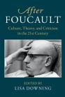 After Foucault: Culture, Theory, and Criticism in the 21st Century By Lisa Downing (Editor) Cover Image