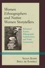 Women Ethnographers and Native Women Storytellers: Relational Science, Ethnographic Collaboration, and Tribal Community (Native American Literary Studies) By Susan Berry Brill de Ramírez Cover Image