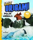 Easy Origami Polar Animals: 4D an Augmented Reading Paper Folding Experience By John Montroll Cover Image