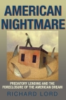 American Nightmare: Predatory Lending and the Foreclosure of the American Dream By Richard Lord Cover Image