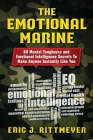 The Emotional Marine: 68 Mental Toughness and Emotional Intelligence Secrets To Make Anyone Instantly Like You By Eric J. Rittmeyer Cover Image