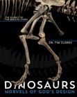 Dinosaurs: Marvels of God's Design By Tim Tim  Cover Image