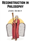 Reconstruction in Philosophy By John Dewey Cover Image