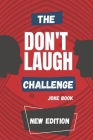 The Don't Laugh Challenge Joke Book: Hilarious, funny, silly, easy, hard, and challenging would you rather questions for kid, teens, boys, and girls! By Haryzon Cover Image