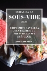 Kuharica za Sous-Vide 2023: Pripremite savrsena jela bez brige o prekuhavanju i isusivanju By Miralem Besic Cover Image