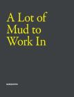 A Lot of Mud to Work in Cover Image