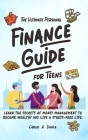 The Ultimate Personal Finance Guide for Teens: Learn the Secrets of Money Management to Become Wealthy and Live a Stress-Free Life Cover Image