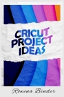 Circut Project Ideas By Rowena Binder Cover Image
