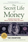 The Secret Life of Money: Enduring Tales of Debt, Wealth, Happiness, Greed, and Charity By Tad Crawford Cover Image