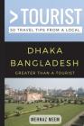 Greater Than a Tourist-Dhaka Bangladesh: 50 Travel Tips from a Local By Greater Than a. Tourist, Mehnaz Meem Cover Image
