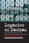 Legacies of Dachau: The Uses and Abuses of a Concentration Camp, 1933 2001 By Harold Marcus Cover Image