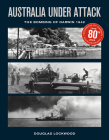 Australia Under Attack: The Bombing of Darwin 1942 By Douglas Lockwood Cover Image