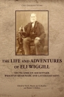 The Life and Adventures of Eli Wiggill: South African 1820 Settler, Wesleyan Missionary, and Latter-day Saint Cover Image