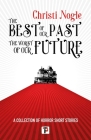 The Best of Our Past, the Worst of Our Future By Christi Nogle Cover Image