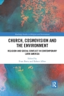 Church, Cosmovision and the Environment: Religion and Social Conflict in Contemporary Latin America Cover Image